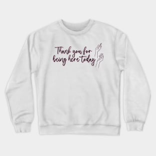 The Princess Diaries Quote - Thank you for being here today Crewneck Sweatshirt